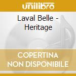 Laval Belle - Heritage cd musicale di Laval Belle