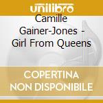 Camille Gainer-Jones - Girl From Queens cd