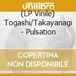 (LP Vinile) Togashi/Takayanagi - Pulsation vinile