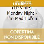 (LP Vinile) Monday Night - I'm Mad Hol'on vinile