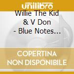 Willie The Kid & V Don - Blue Notes 2 cd