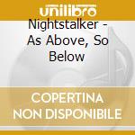 Nightstalker - As Above, So Below cd musicale di Nightstalker