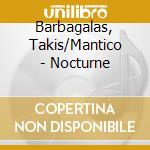 Barbagalas, Takis/Mantico - Nocturne cd