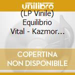 (LP Vinile) Equilibrio Vital - Kazmor El Prisionero vinile