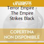 Terror Empire - The Empire Strikes Black cd
