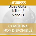 Blues Guitar Killers / Various cd