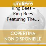 King Bees - King Bees Featuring The Greatest Blues Stars cd