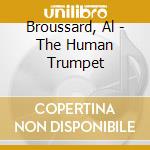 Broussard, Al - The Human Trumpet cd musicale di Broussard, Al