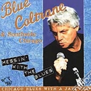 Blue Coltrane & Southside Chicago - Messin' With The Blues cd musicale di Blue coltrane & southside chic