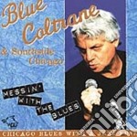 Blue Coltrane & Southside Chicago - Messin' With The Blues