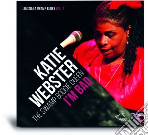 Katie Webster The Swamp Boogie Queen - I'm Bad cd musicale di Katie Webster The Swamp Boogie Queen