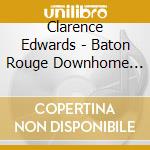 Clarence Edwards - Baton Rouge Downhome Blues cd