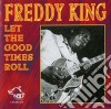 Freddie King - Let The Good Times Roll cd
