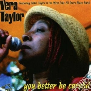 Vera Taylor - You Better Be Careful cd musicale di Vera Taylor