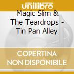 Magic Slim & The Teardrops - Tin Pan Alley cd musicale di MAGIC SLIM & THE TEARDROPS
