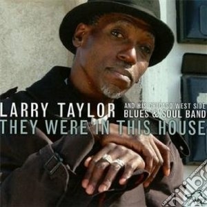 Larry Taylor & His Chicago Band - They Were In This House cd musicale di Larry Taylor