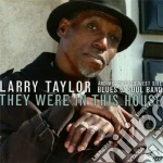 Larry Taylor & His Chicago Band - They Were In This House cd