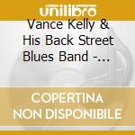 Vance Kelly & His Back Street Blues Band - How Can I Miss You When You Won'T Leave cd musicale di Vance Kelly & His Back Street Blues Band