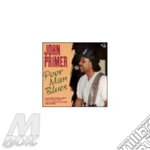 John Primer - Poor Man Blues C.b.s.v.6 cd musicale di John Primer