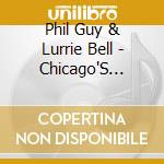 Phil Guy & Lurrie Bell - Chicago'S Hottest Guitars cd musicale di Phil Guy & Lurrie Bell