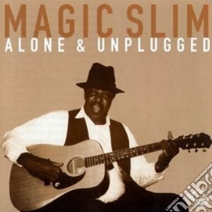 Magic Slim - Alone & Unplugged cd musicale di Slim Magic
