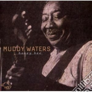 Muddy Waters - Honey Bee cd musicale di Muddy Waters