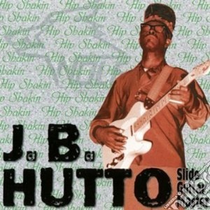 J.b.hutto & The Houserockers - Hip Shankin' cd musicale di J.b. hutto & the houserockers