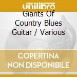 Giants Of Country Blues Guitar / Various cd musicale