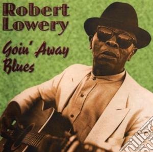 Robert Lowery - Goin'away Blues cd musicale di Lowery Robert