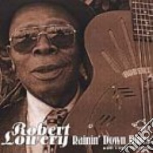 Robert Lowery - Rainin' Down Blues cd musicale di Lowery Robert