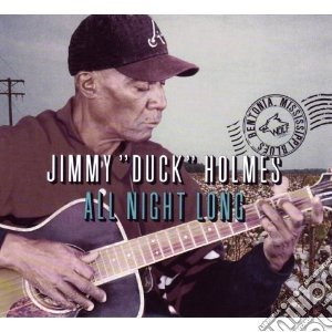 Jimmy Duck Holmes - All Night Long cd musicale di Jimmy 