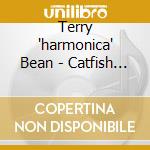 Terry 'harmonica' Bean - Catfish Blues