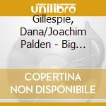 Gillespie, Dana/Joachim Palden - Big Boy cd musicale di Gillespie, Dana/Joachim Palden