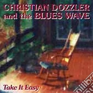 Christian Dozzler & The Blues Wave - Take It Easy cd musicale di Christian dozzler & the blues