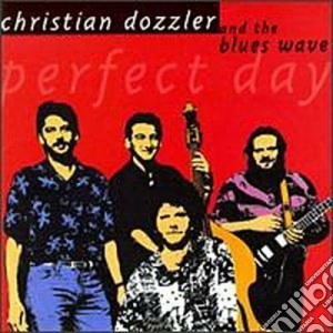 Christian Dozzler & The Blues Wave - Perfect Day cd musicale di Christian dozzler & blues wave
