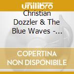 Christian Dozzler & The Blue Waves - Smile A While cd musicale di Dozzler, Christian & The Blue Waves