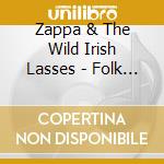 Zappa & The Wild Irish Lasses - Folk Meets Blues: Blind Man Blues cd musicale di Zappa & The Wild Irish Lasses