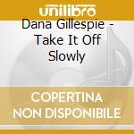 Dana Gillespie - Take It Off Slowly cd
