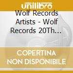 Wolf Records Artists - Wolf Records 20Th Anniversary cd musicale di Wolf Records Artists