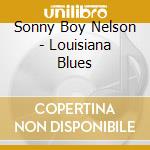 Sonny Boy Nelson - Louisiana Blues cd musicale di Nelson, Sonny Boy
