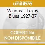 Various - Texas Blues 1927-37 cd musicale di Various