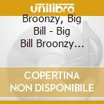 Broonzy, Big Bill - Big Bill Broonzy 1935-1947 cd