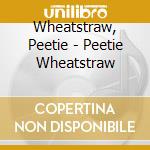 Wheatstraw, Peetie - Peetie Wheatstraw cd musicale di Wheatstraw, Peetie