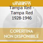 Tampa Red - Tampa Red 1928-1946 cd
