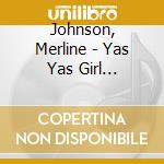 Johnson, Merline - Yas Yas Girl 1937-1947 cd musicale di Johnson, Merline