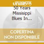 50 Years Missisippi Blues In Bentonia / Various cd musicale