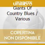 Giants Of Country Blues / Various cd musicale di Wolf Records