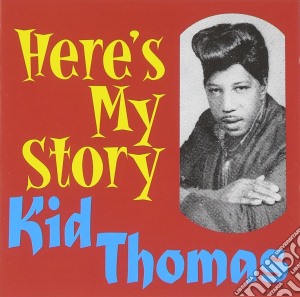 Kid Thomas - Here's My Story cd musicale di Thomas Kid