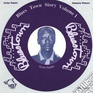 Blues Town Story Vol. 1 / Various cd musicale di Watson, Alabama/Guitar Nubbit