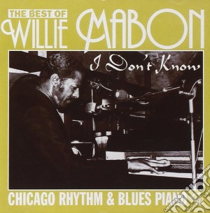 Willie Mabon - I Don't Know cd musicale di Mabon Willie